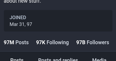 Screenshot of the Mastodon interface. It claims the user has 97 million posts, follows 97 thousand people, and is followed by 97 billion accounts. It's join date is March 1997.