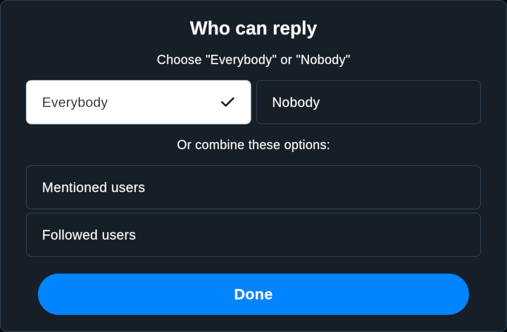 Who can reply? Choose "Everybody" or "Nobody" Or combine these options: Mentioned users, Followed users.